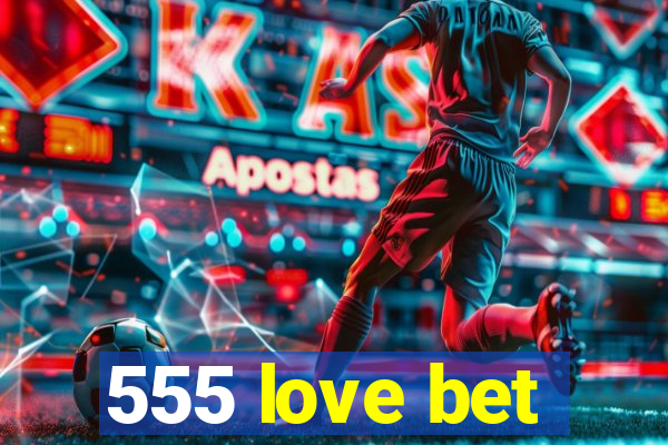 555 love bet